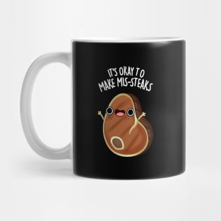 It's Okay To Make Mis-steaks Funny Steak Pun Mug